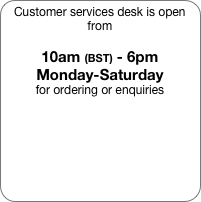Customer services desk is open from

10am (BST) - 6pm
Monday-Saturday
for ordering or enquiries
